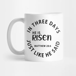 He Is Risen In Three Days Just Like He Said Easter Mug